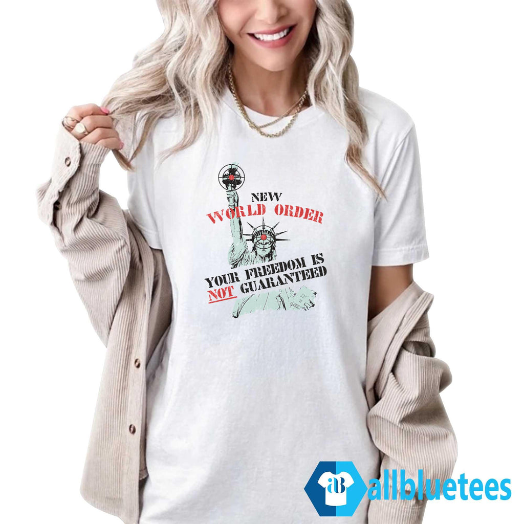 New World Order Your Freedom Is Not Guaranteed Shirt