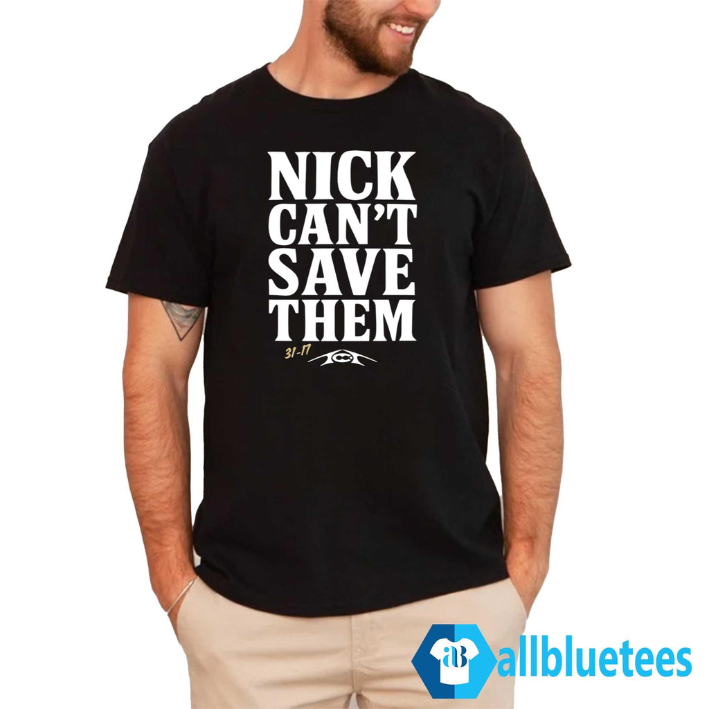 Nick Can’t Save Them Shirt