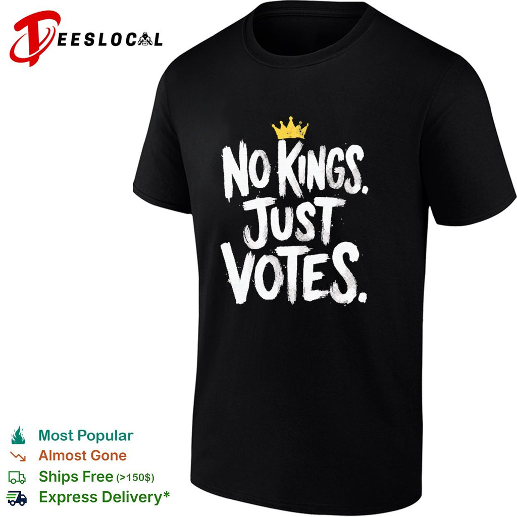 No Kings Just Votes shirt