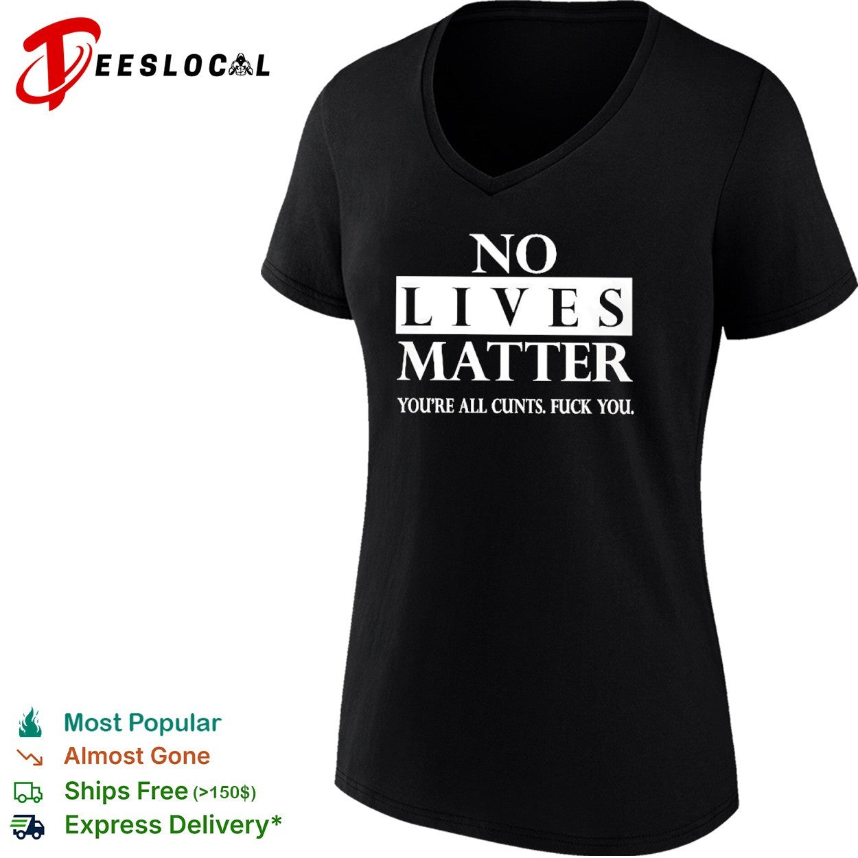 No lives matter you are all cunts fuck you shirt