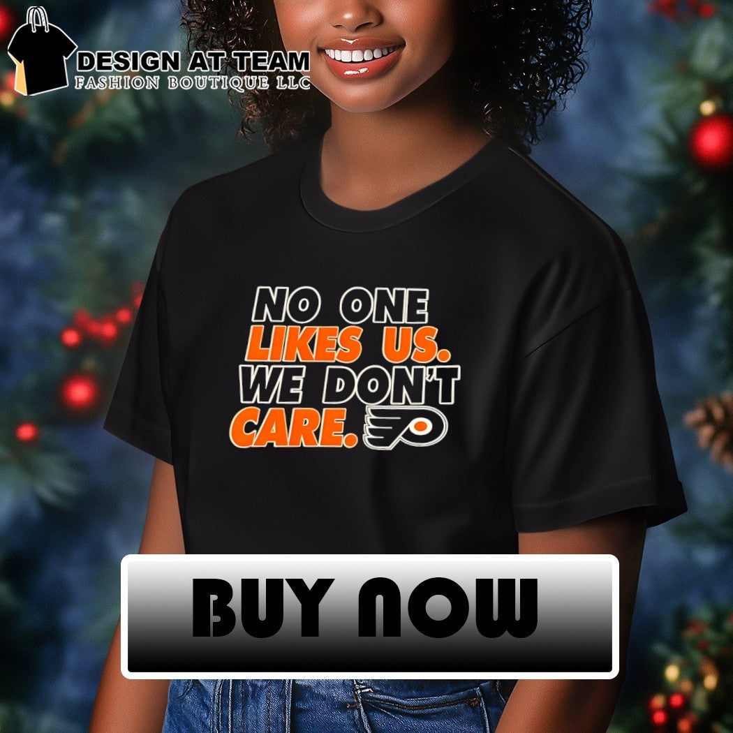 No one likes us we don’t care Philadelphia Flyers Hockey shirt