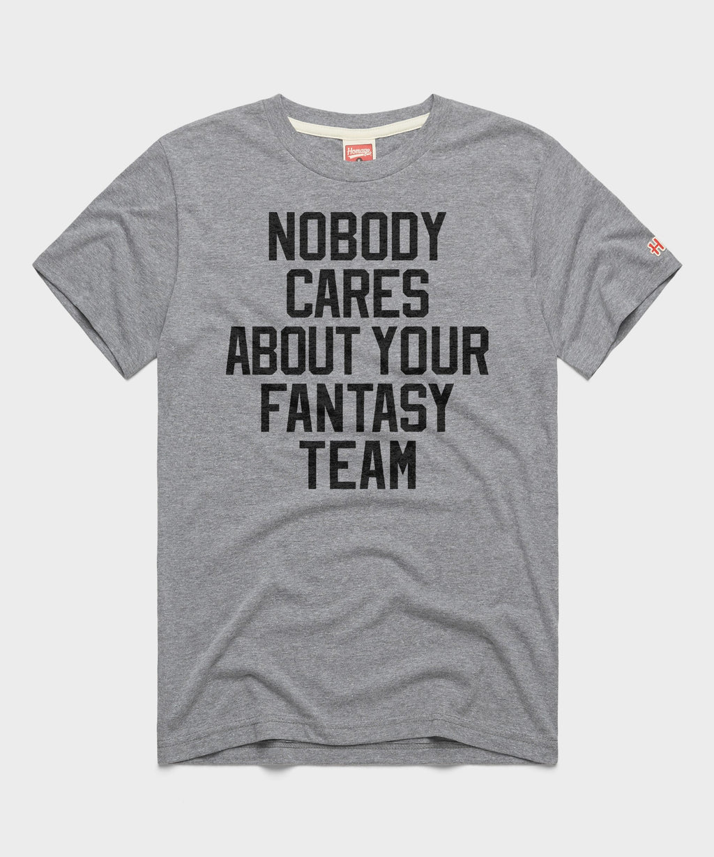 Nobody Cares About Your Fantasy Team