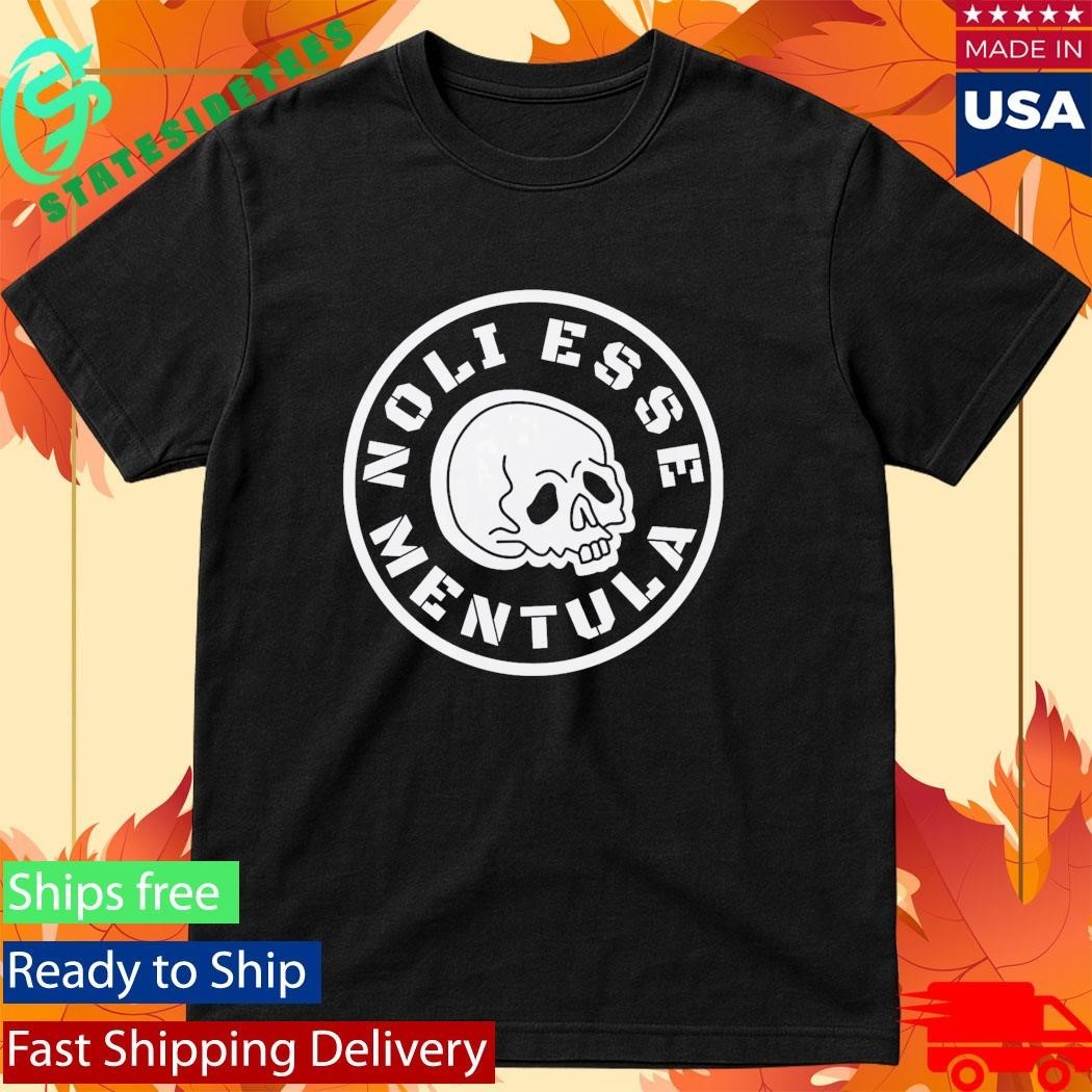 Noli Esse Mentula Shirt