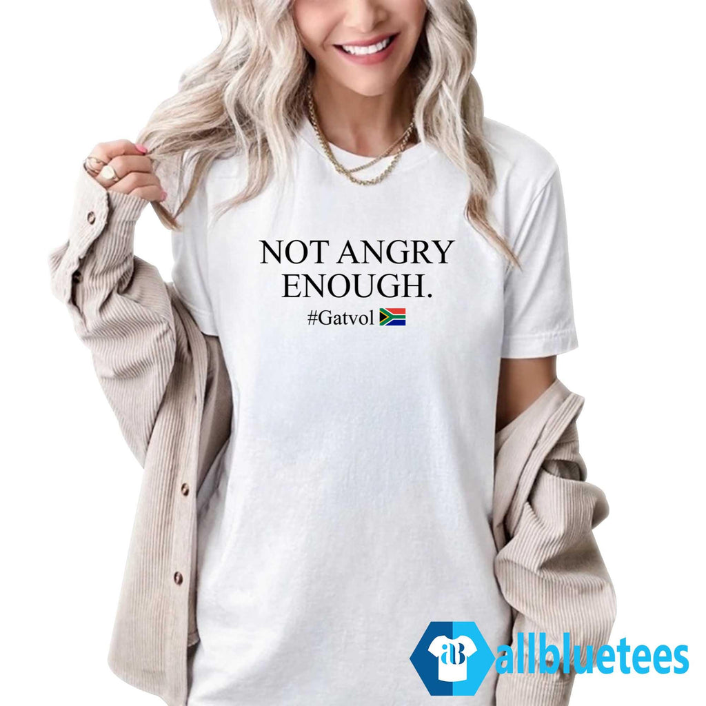 Not Angry Enough Gatvol Shirt