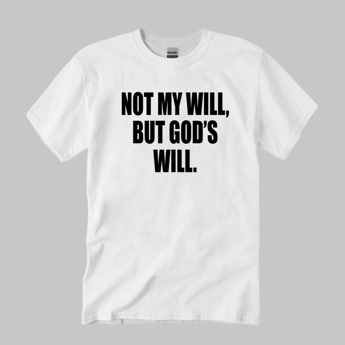 Not My Will But God’s Will Shirt