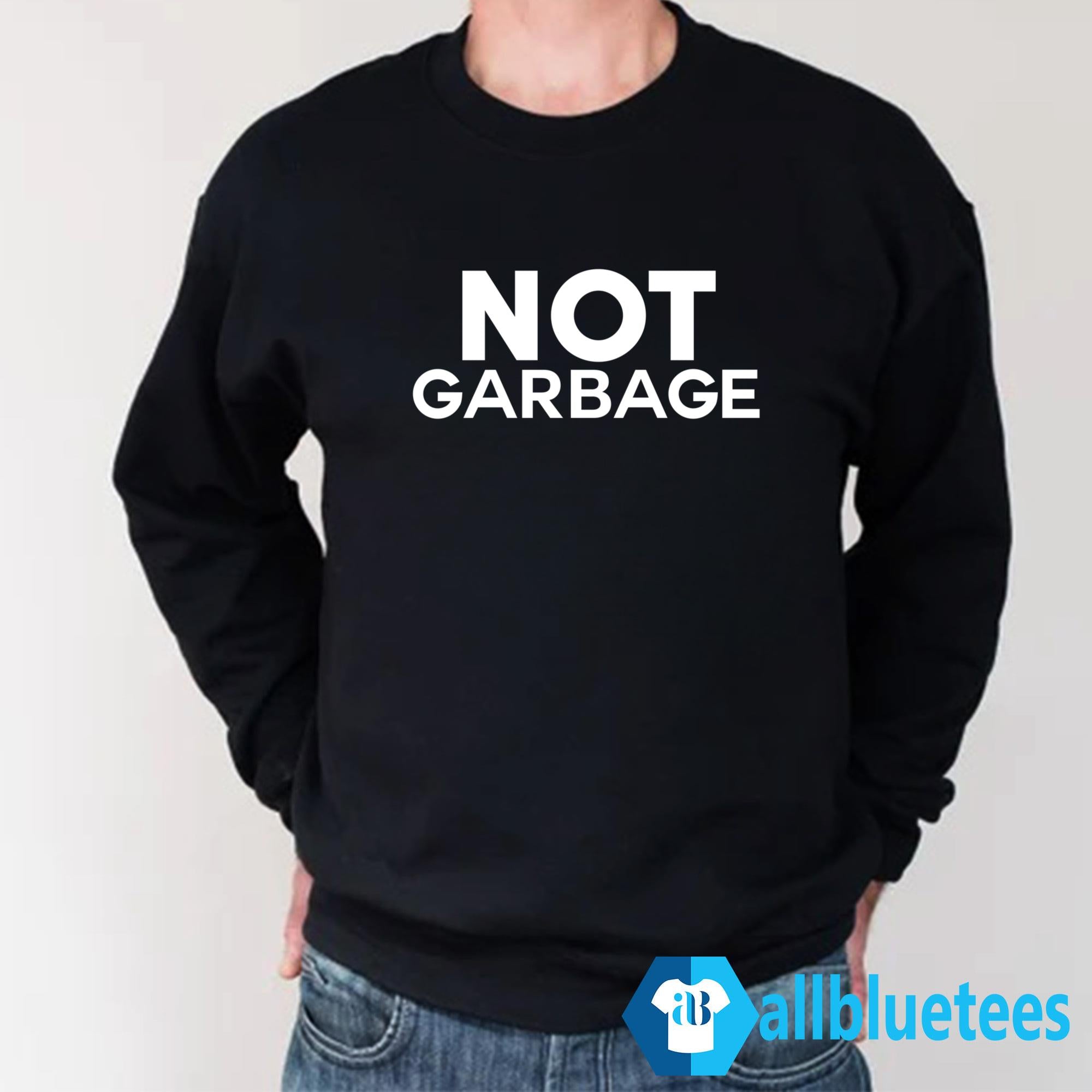 Not Garbage Shirt