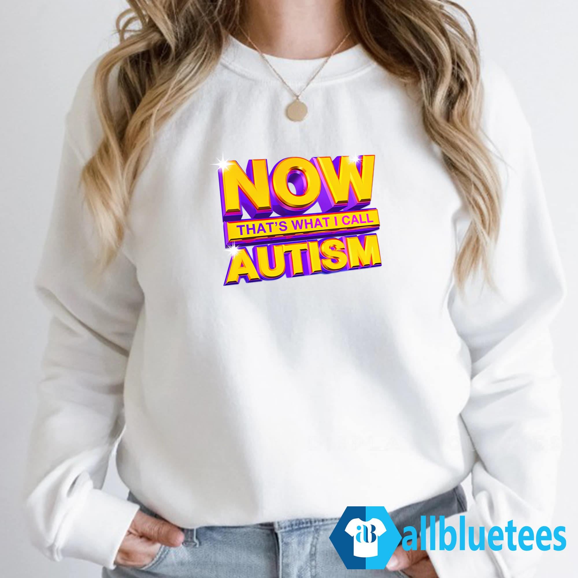 Now That’s What I Call Autism Shirt