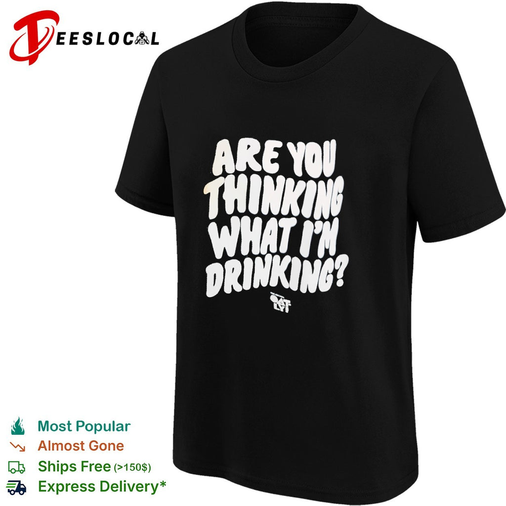 Oatly Are you thinking what Im drinking shirt