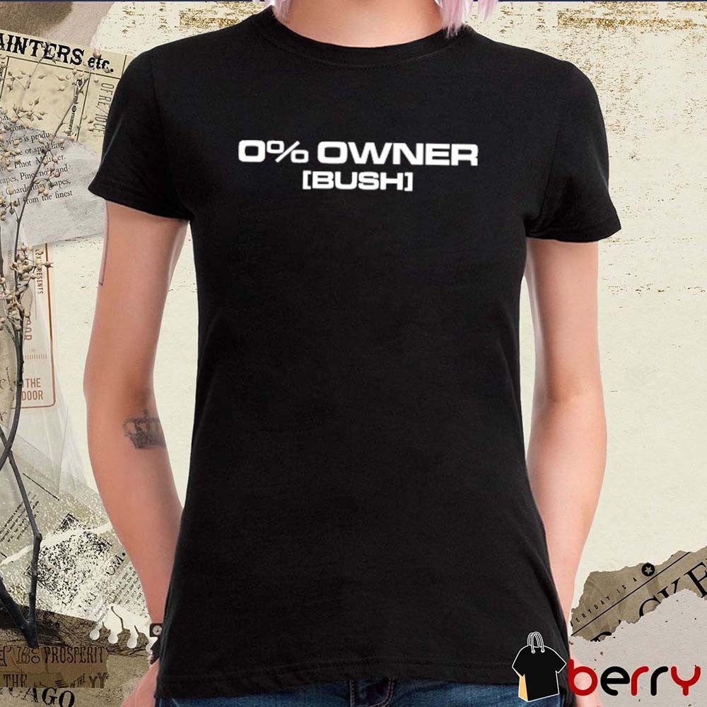 0% Owners Bush 2026 t-shirt