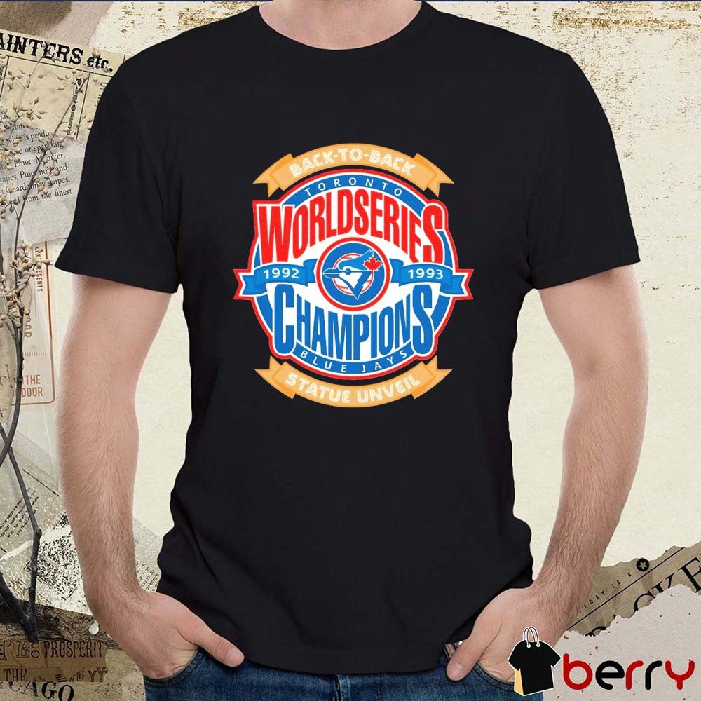 2026 Back To Back World Series Champions Toronto Blue Jays MLB Statue Unveil 1992-1993 Logo t-shirt