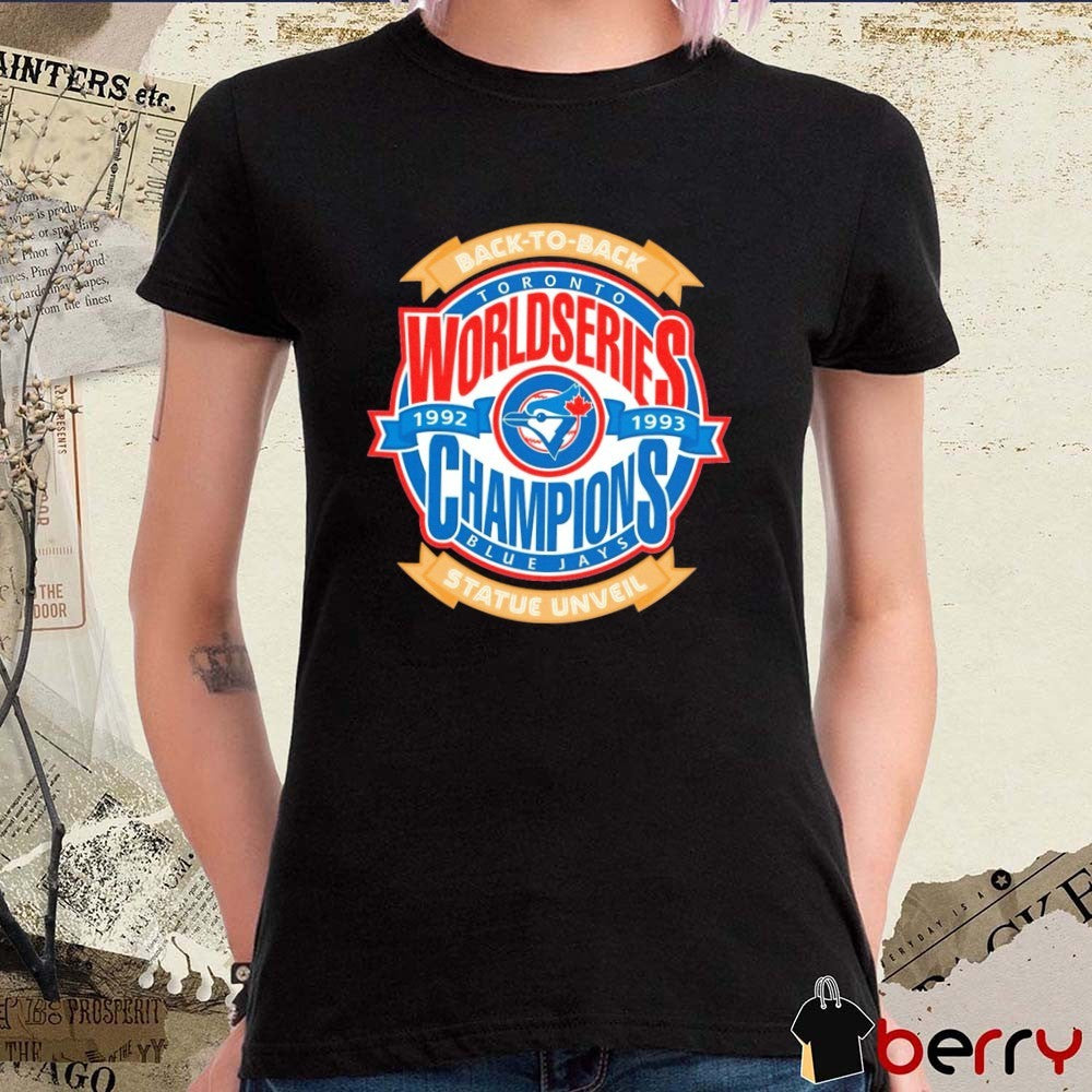 2026 Back To Back World Series Champions Toronto Blue Jays MLB Statue Unveil 1992-1993 Logo t-shirt