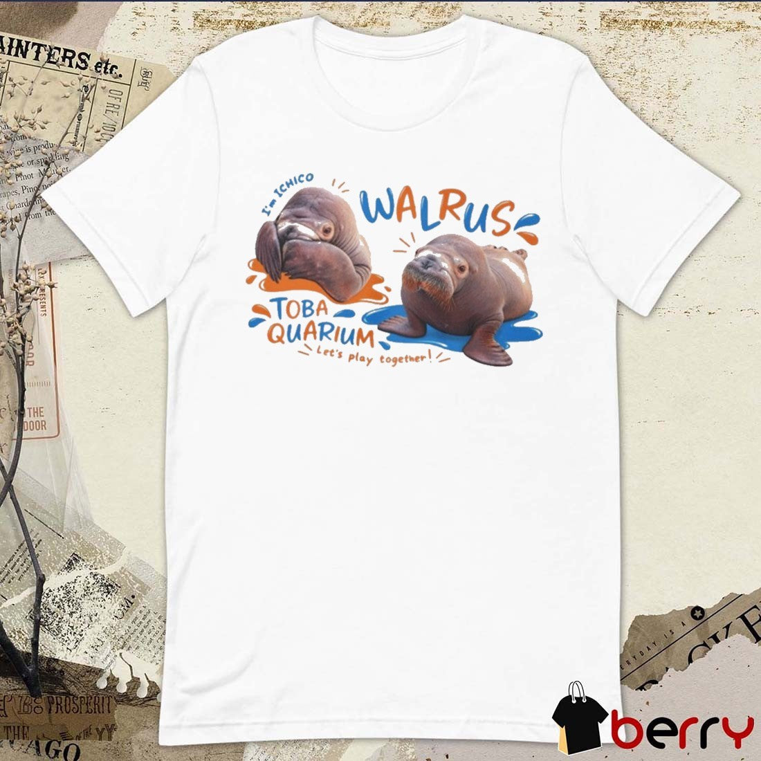 2026 I’m Ichico Walrus Toba Aquarium Let’s Play Together Graphic t-shirt