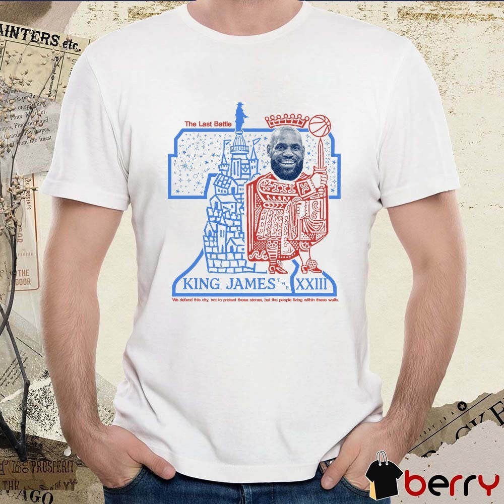 2026 The Last Battle King James The 23 We Defend This City Not To Protect These Stones But The People Living Within These Walls t-shirt