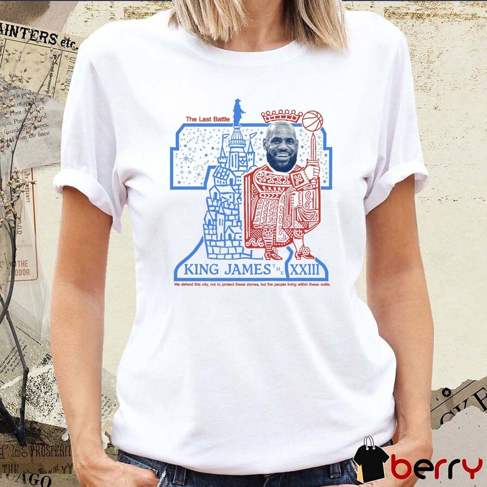 2026 The Last Battle King James The 23 We Defend This City Not To Protect These Stones But The People Living Within These Walls t-shirt