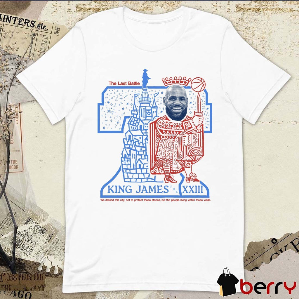 2026 The Last Battle King James The 23 We Defend This City Not To Protect These Stones But The People Living Within These Walls t-shirt