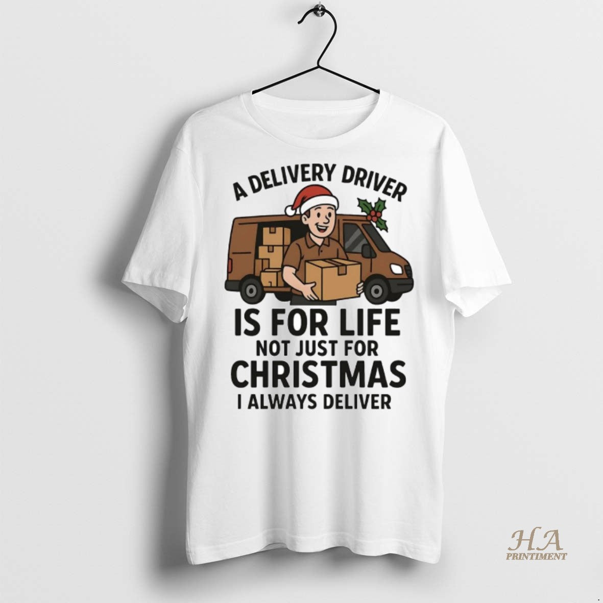 Official A Delivery Driver Is For Life Not Just For Christmas I Always Deliver Shirt Hoodie Sweatshirt | PurePodTees.com