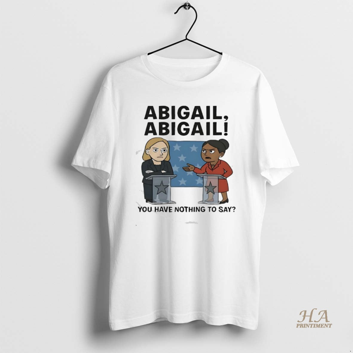 Official Abigail Abigail You Have Nothing To Say Shirt Hoodie Sweatshirt | PurePodTees.com