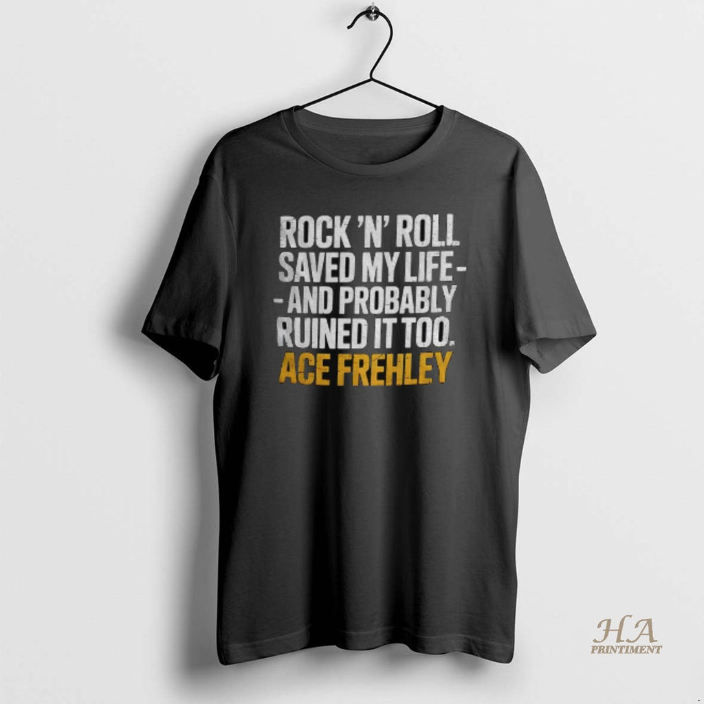 Official Ace Frehley Rock N Roll Saved My Life And Probably Ruined It Too Shirt Hoodie Sweatshirt | PurePodTees.com
