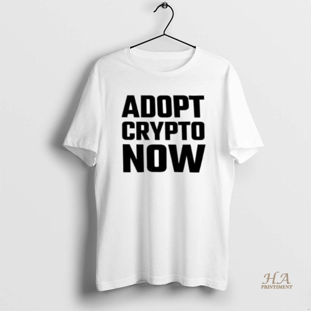 Official Adopt Crypto Now Graphic Shirt Hoodie Sweatshirt | PurePodTees.com