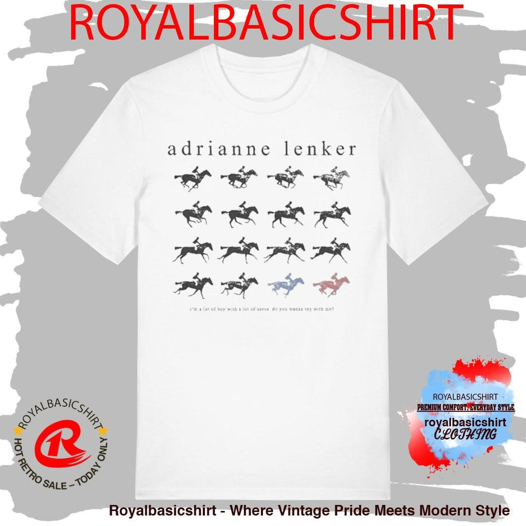 Adrianne Lenker I’m A Lot Of Boy With A Lot Of Nerve Do You Wanna Toy With Me Shirt