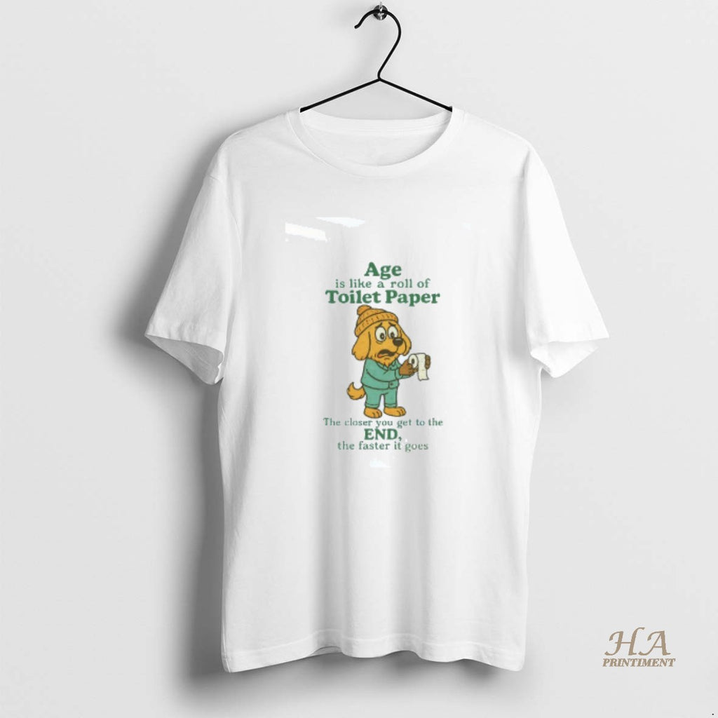 Official Age Is Like A Roll Of Toilet Paper The Closer You Get To The Shirt Hoodie Sweatshirt | PurePodTees.com