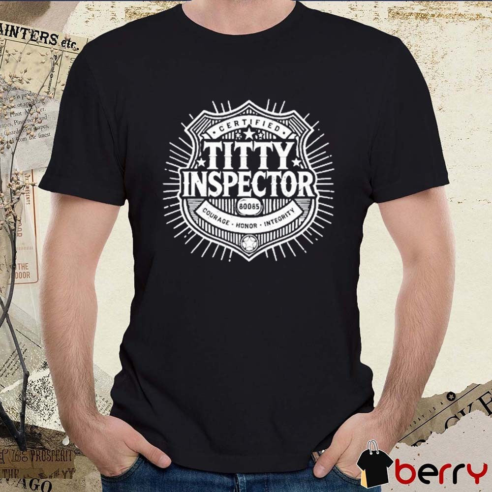 Aimee Garcia Certified Titty Inspector Courage Honor Integrity t-shirt