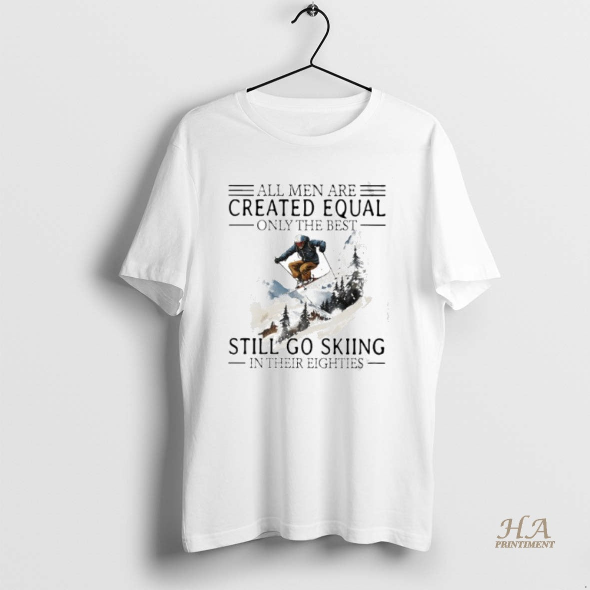 Official All Men Are Created Equal Only The Best Still Go Skiing In Their Eighties Shirt Hoodie Sweatshirt | PurePodTees.com