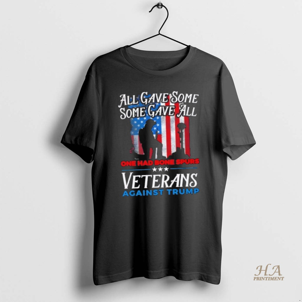 Official All Gave Some Some Gave All One Had Bone Spurs Veterans Against Trump Us Shirt Hoodie Sweatshirt | PurePodTees.com
