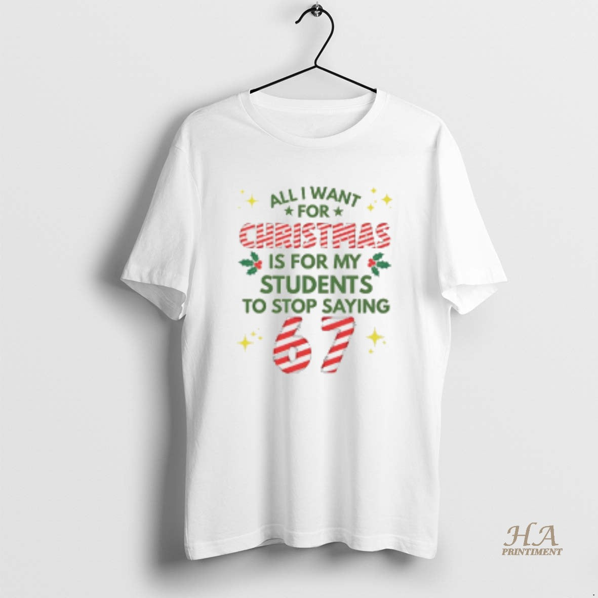 Official All I Want For Christmas Is For My Students To Stop Saying 67 Shirt Hoodie Sweatshirt | PurePodTees.com