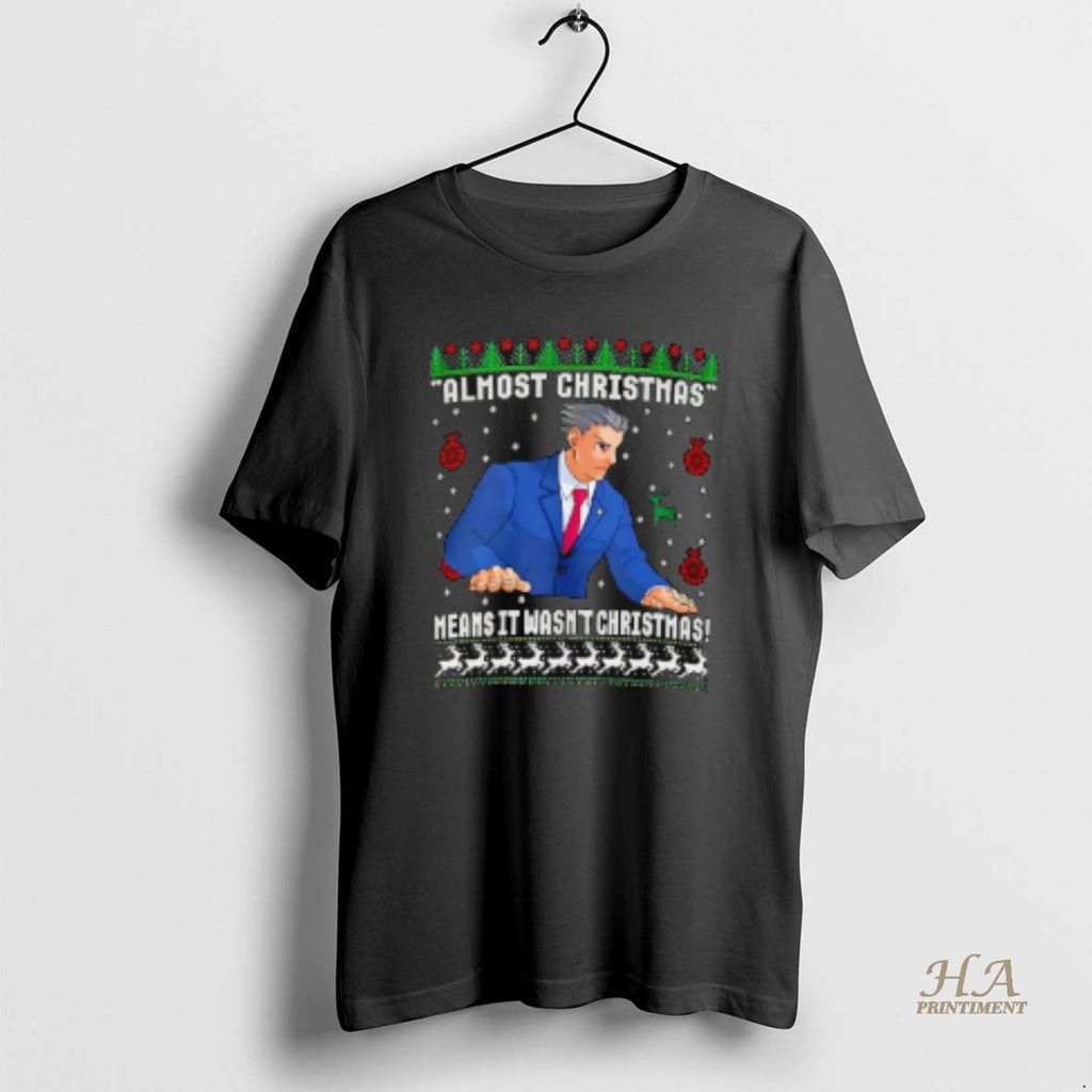 Official Almost Christmas Means It Wasnt Christmas Ugly Shirt Hoodie Sweatshirt | PurePodTees.com