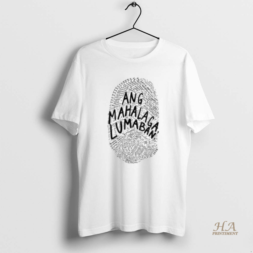 Official Ang Mahalaga Lumalaban Shirt Hoodie Sweatshirt | PurePodTees.com