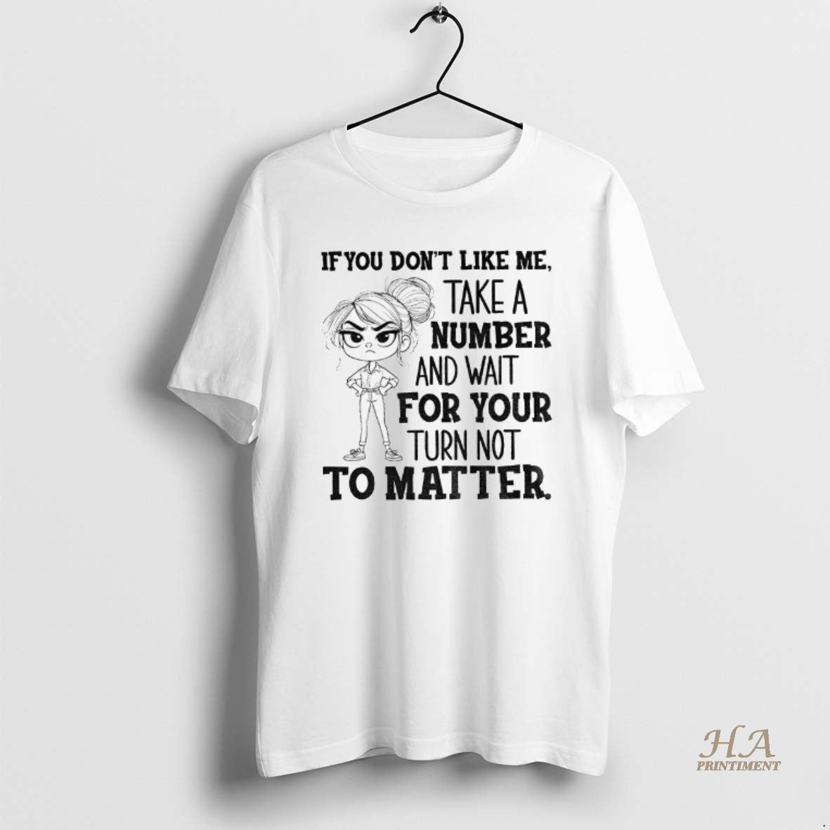 Official Angry Girl If You Dont Like Me Take A Number And Wait For Your Shirt Hoodie Sweatshirt | PurePodTees.com