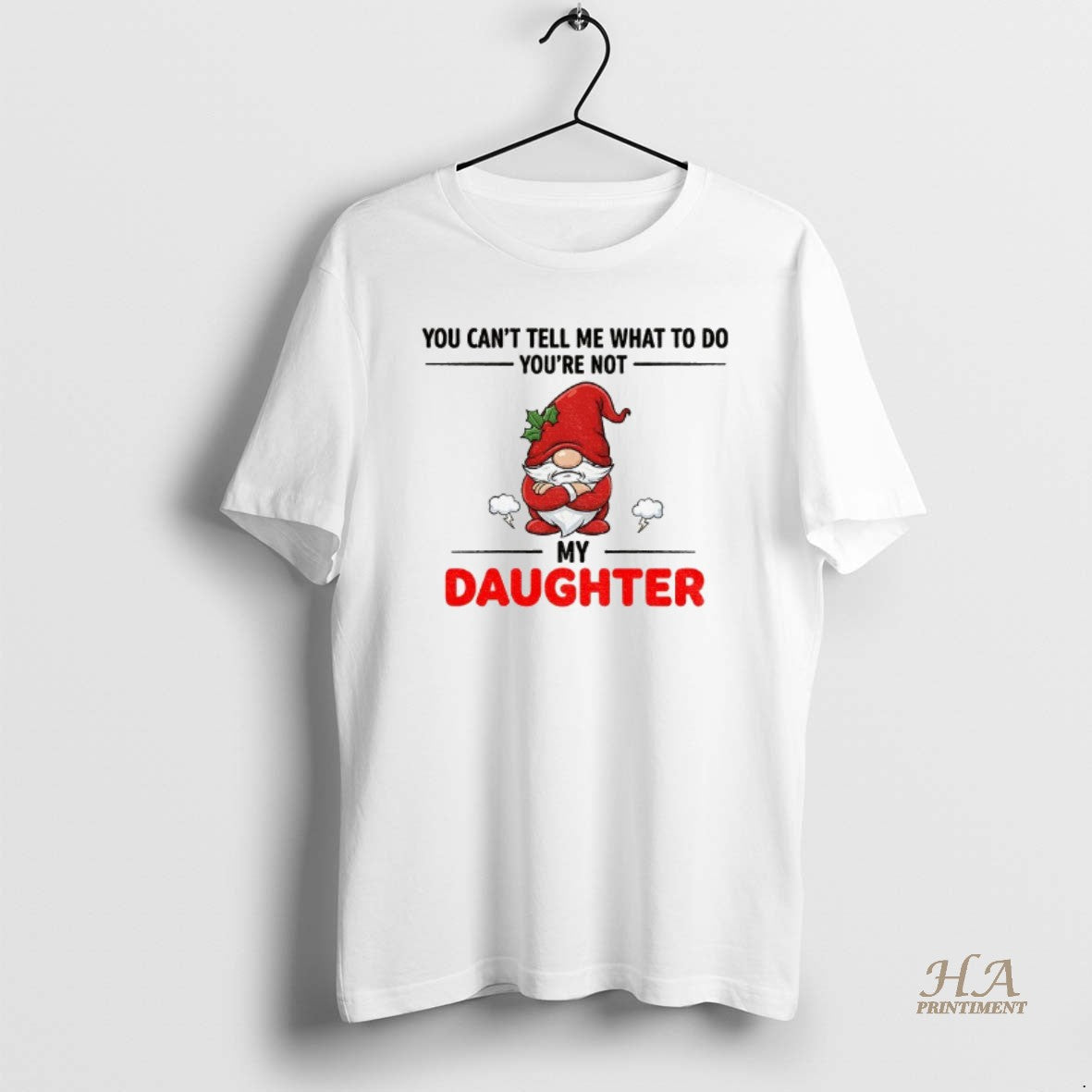Official Angry Gnome You Cant Tell Me What To Do Youre Not My Daughter Shirt Hoodie Sweatshirt | PurePodTees.com
