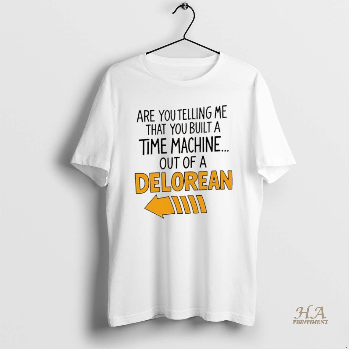 Official Are You Telling Me You Built A Time Machine Out Of A Delorean Arrow Shirt Hoodie Sweatshirt | PurePodTees.com