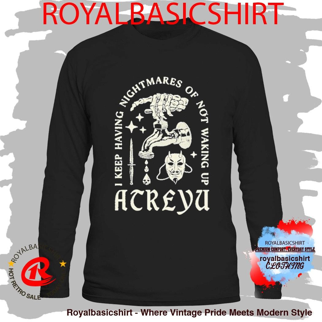 Atreyu I Keep Having Nightmares Of Not Waking Up EP3-2 shirt