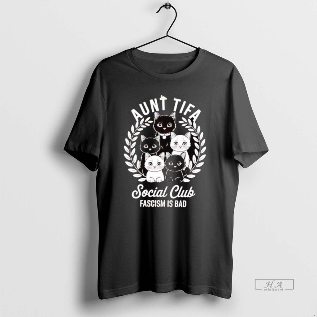 Official Aunt Tifa Cats Social Club Fascism Is Bad