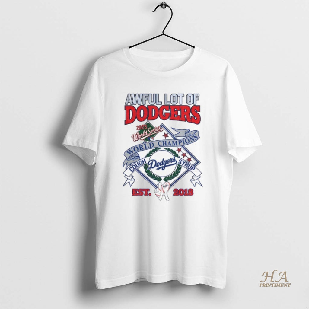 Official Awful Lot Of Dodgers Cough Syrup Los Angeles Dodgers Est 2018 World Series Champions Shirt Hoodie Sweatshirt