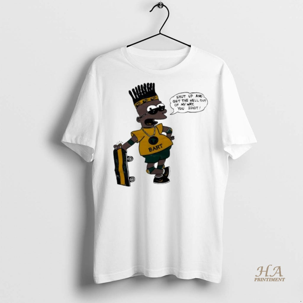 Official Bart Simpson Shut Up And Get The Hell Out Of My Way You Idiot Shirt Hoodie Sweatshirt | PurePodTees.com