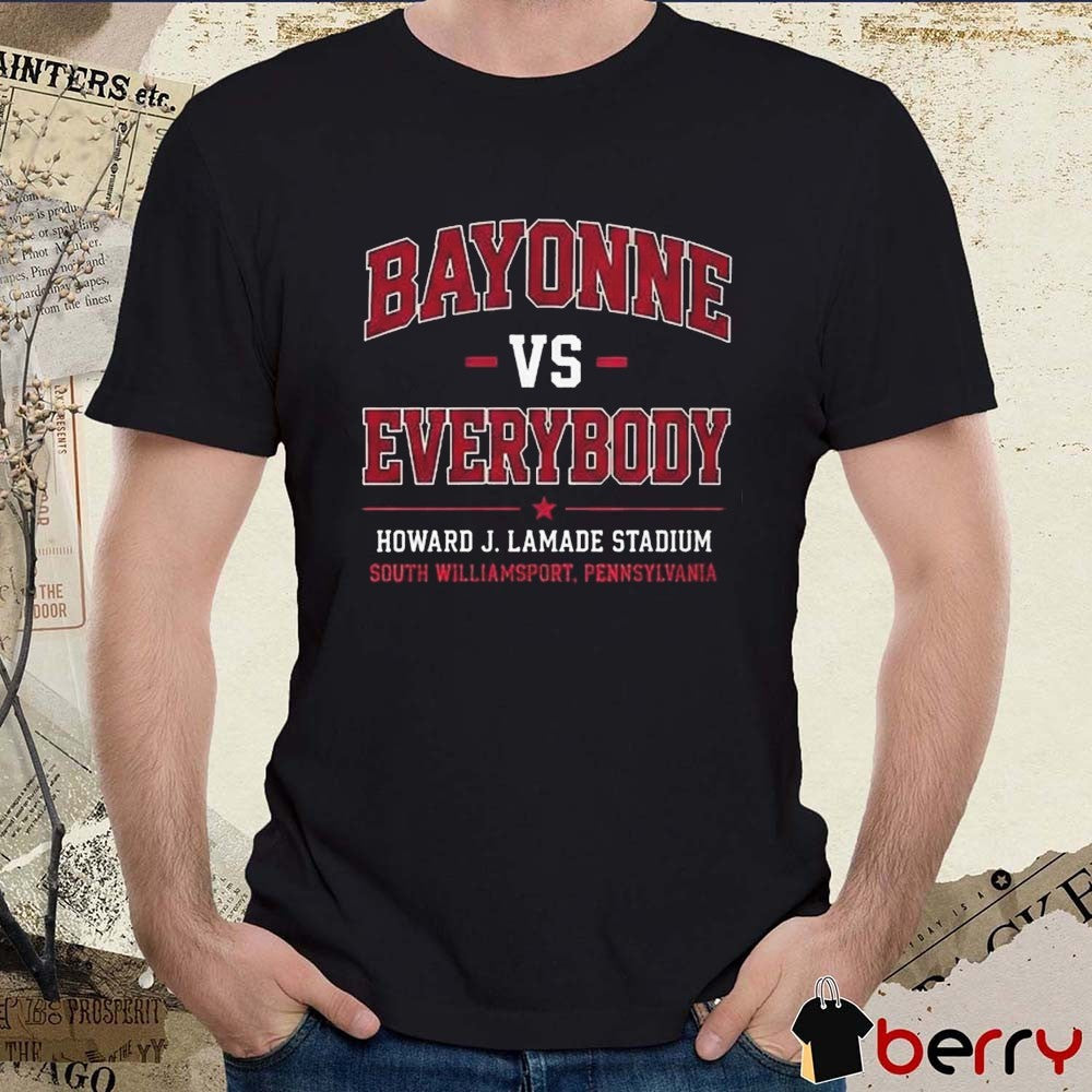 Bayonne Vs Everybody Howard J. Lamade Stadium South Williamsport Pennsylvania t-shirt