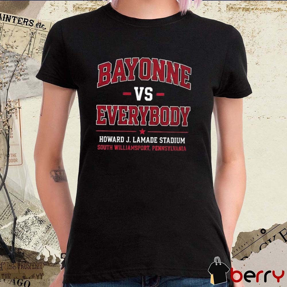 Bayonne Vs Everybody Howard J. Lamade Stadium South Williamsport Pennsylvania t-shirt