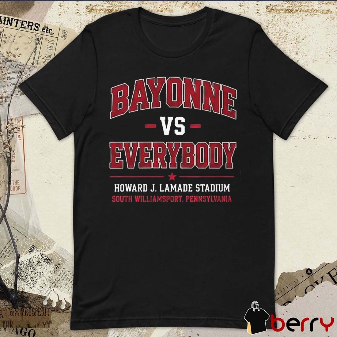 Bayonne Vs Everybody Howard J. Lamade Stadium South Williamsport Pennsylvania t-shirt
