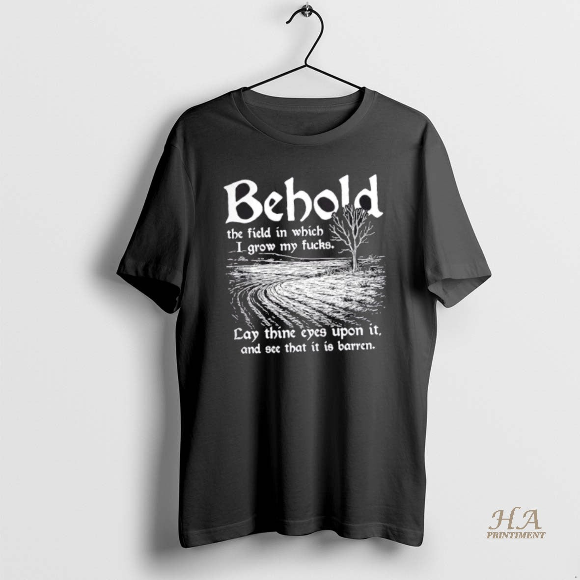 Official Behold The Field In Which I Grow My Fucks Shirt Hoodie Sweatshirt | PurePodTees.com