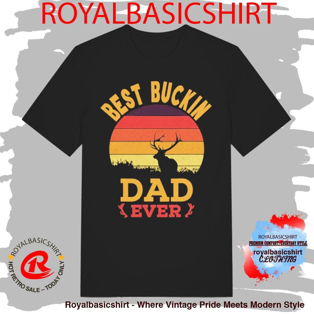 Best Buckin dad ever Vintage Father’s Day Shirt