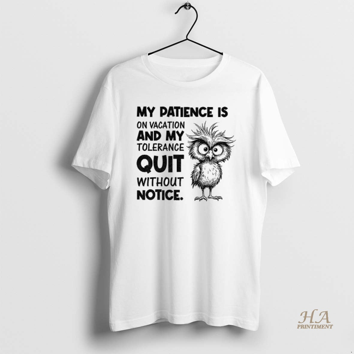 Official Bird My Patience Is On Vacation And My Tolerance Quit Without Notice Shirt Hoodie Sweatshirt | PurePodTees.com