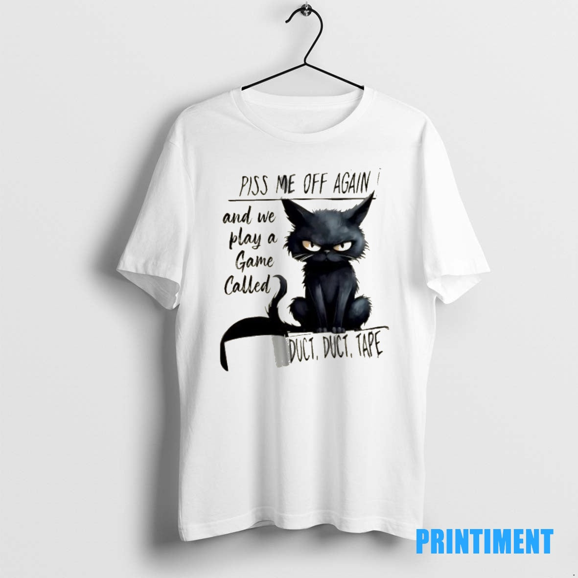 Official Black Cat Piss Me Off Again And We Play A Game Called Duct Duct Shirt Hoodie Sweatshirt | PurePodTees.com