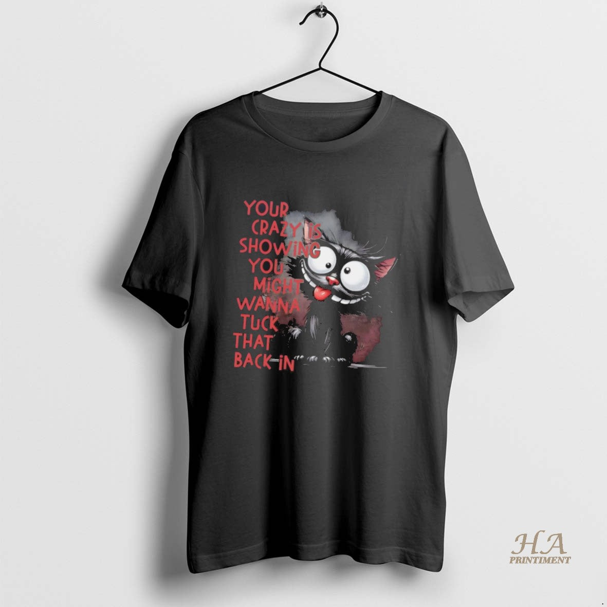 Official Black Cat Your Crazy Is Showing You Might Wanna Tuck That Back In Shirt Hoodie Sweatshirt | PurePodTees.com