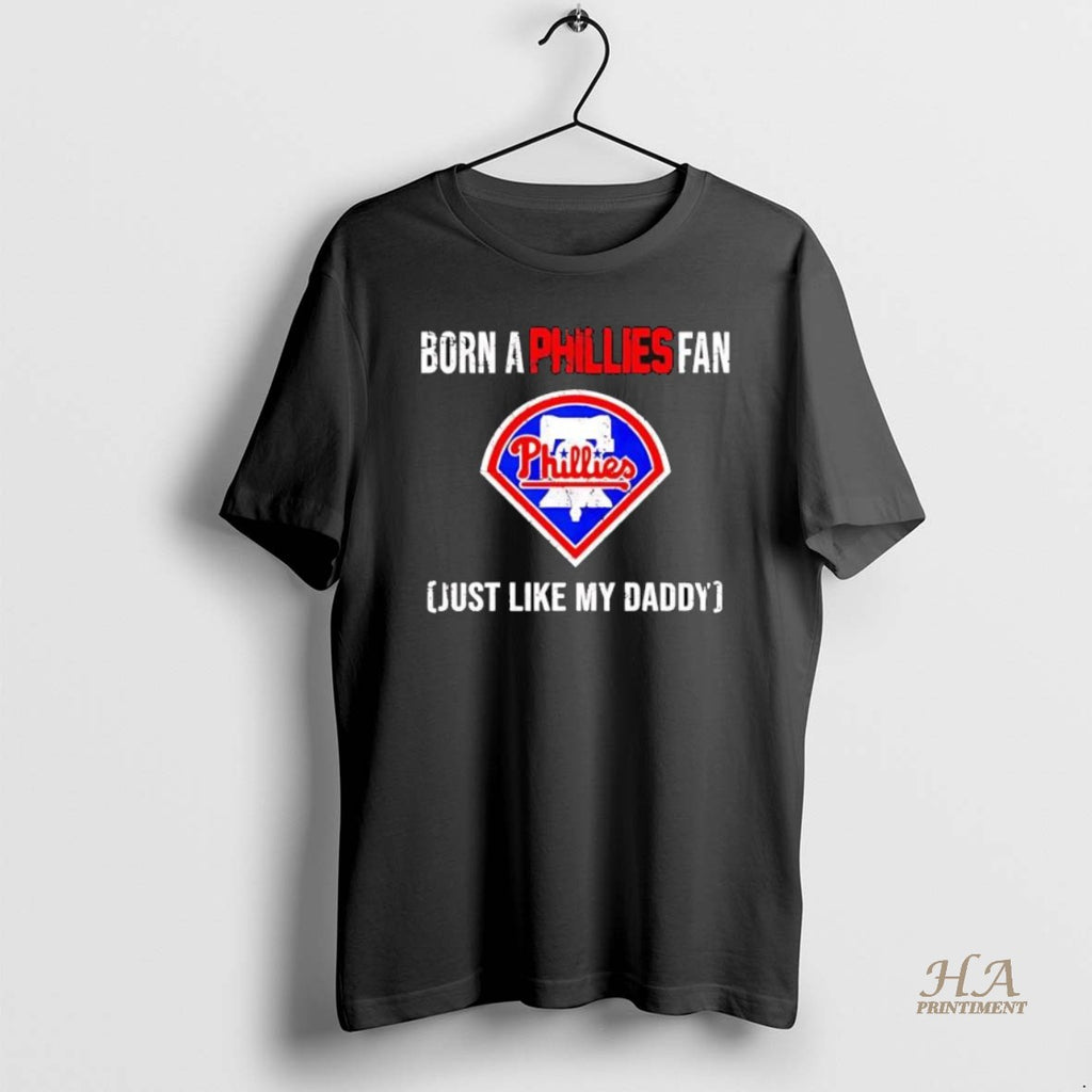 Official Born A Philadelphia Phillies Fan Just Like My Daddy Shirt Hoodie Sweatshirt | PurePodTees.com