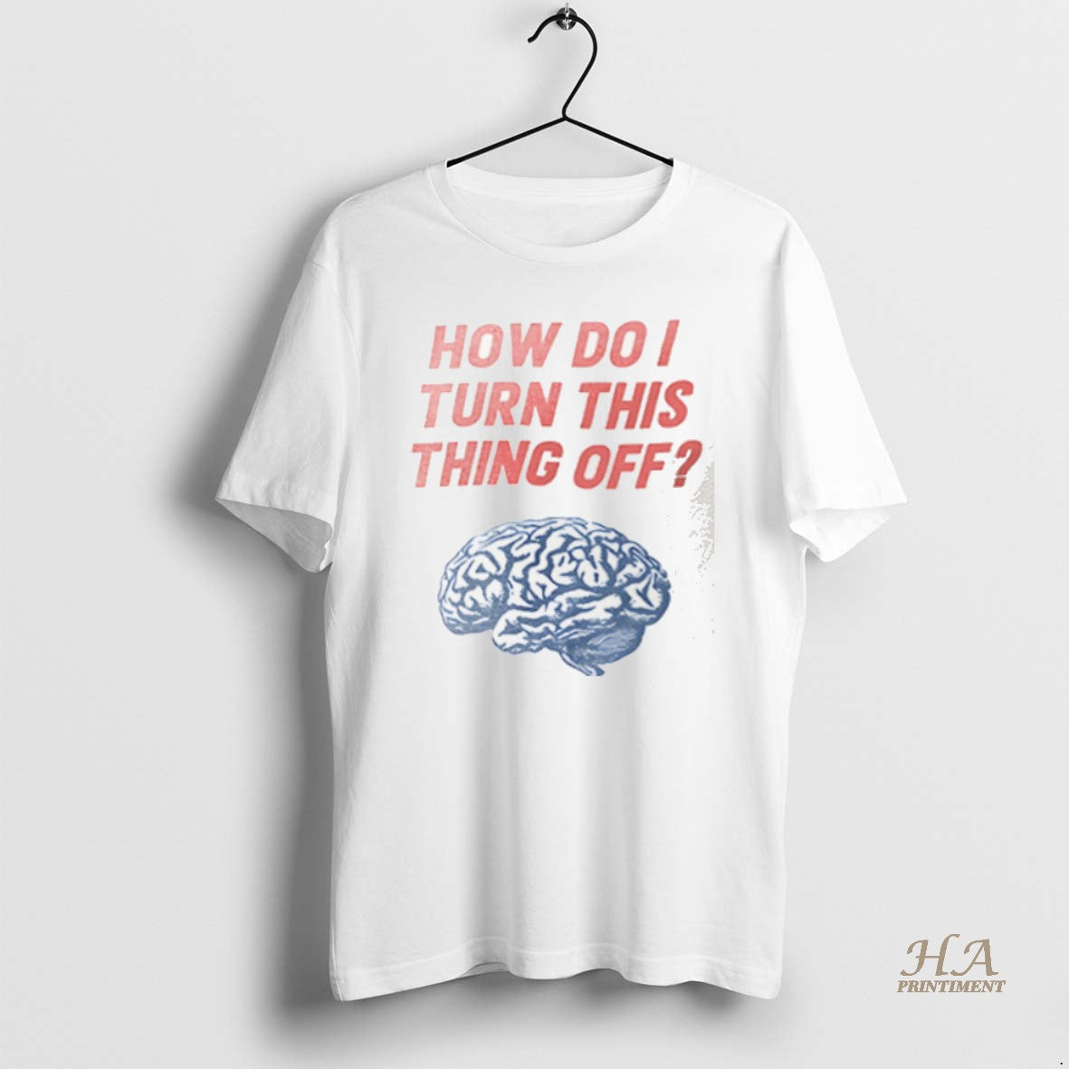 Official Brain How Do I Turn This Thing Off Shirt Hoodie Sweatshirt | PurePodTees.com