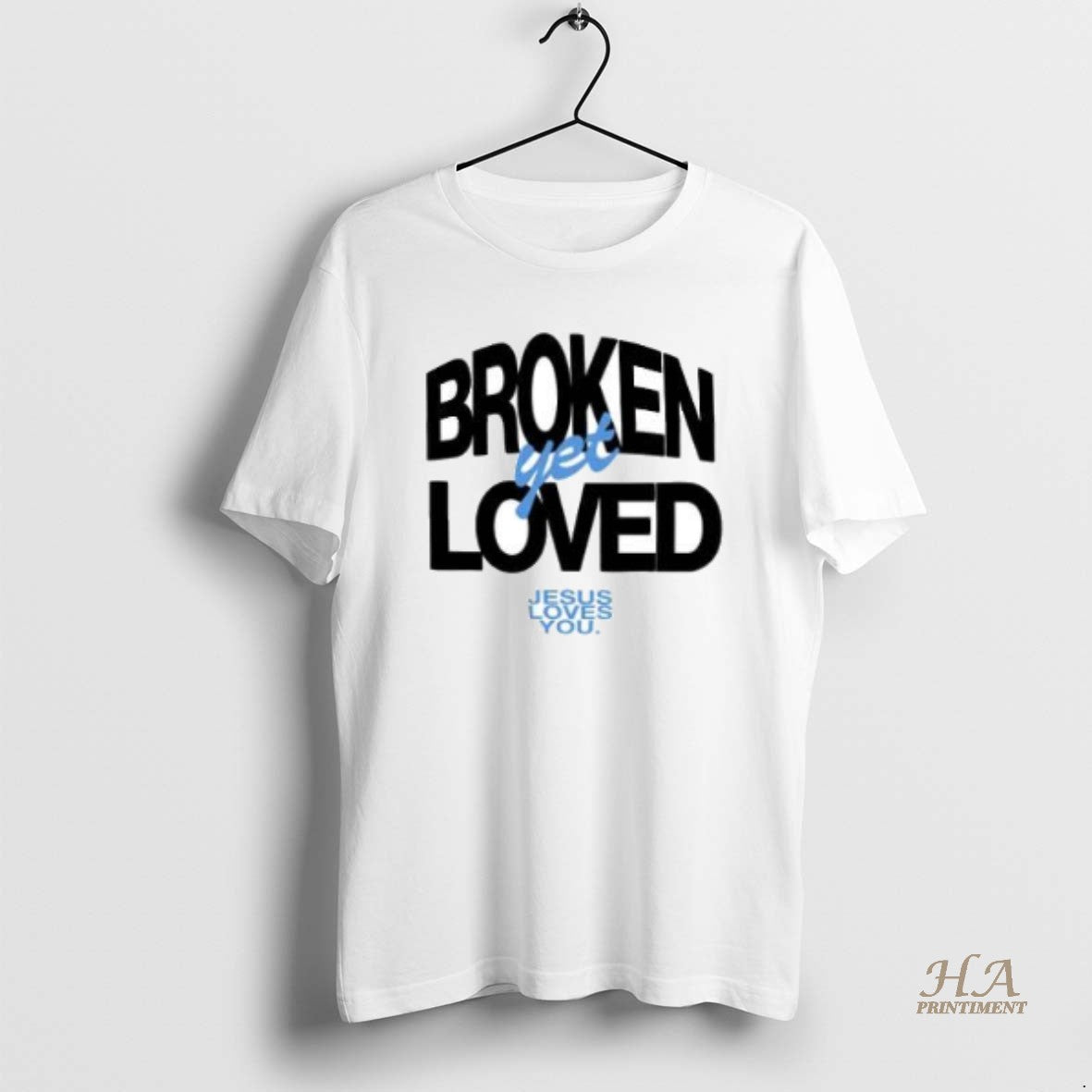 Official Broken Yet Loved Jesus Loves You Shirt Hoodie Sweatshirt | PurePodTees.com