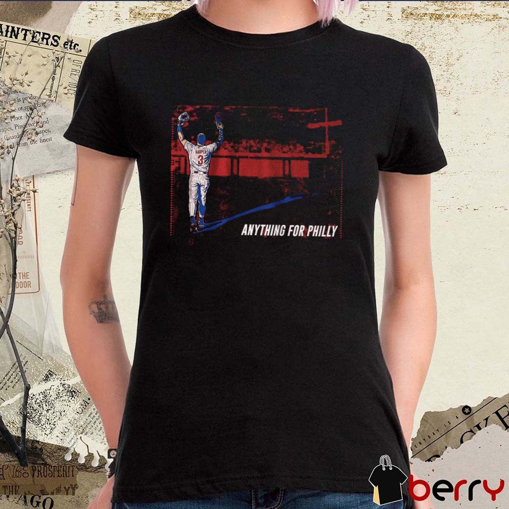 Bryce Harper Anything For Philly Philadelphia Phillies MLB 2026 t-shirt
